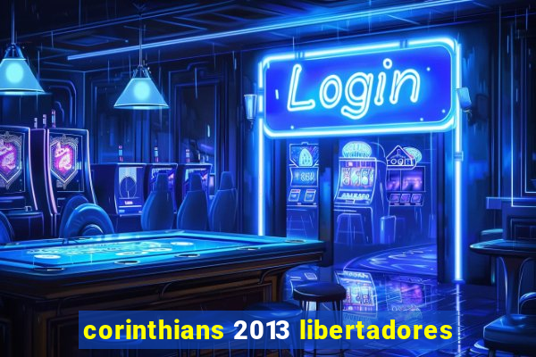 corinthians 2013 libertadores